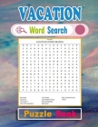 Vacation Word Search Puzzle Book: Vacation Puzzle Gift for Word Puzzle Lover. Funny, Relaxing and Brain Workbook Games. Vacation Activity Puzzle Books By Sister Vacation Activity Press Cover Image