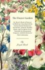 The Flower-Garden: Or, Breck's Book of Flowers; In Which Are Described All the Various Hardy Herbaceous Perennials, Annuals, Shrubby Plants, and Everg By Joseph Breck Cover Image