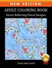 Adult Coloring Book: Stress Relieving Floral Designs By Sarah Jane Carter Cover Image