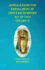 Applications For Enrollment of Choctaw Newborn Act of 1905 Volume X By Jeff Bowen (Transcribed by) Cover Image