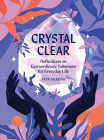 Crystal Clear: Reflections on Extraordinary Talismans for Everyday Life By Jaya Saxena Cover Image