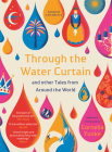 Through the Water Curtain and other Tales from Around the World By Cornelia Funke, Helen Crawford-White (Illustrator), Various Cover Image