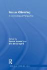 Sexual Offending: A Criminological Perspective (Global Issues in Crime and Justice) By Patrick Lussier (Editor), Eric Beauregard (Editor) Cover Image