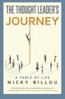 The Thought Leader's Journey (Color Edition): A Fable Of Life By Nicky Billou Cover Image