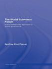 The World Economic Forum: A Multi-Stakeholder Approach to Global Governance (Global Institutions) By Geoffrey Allen Pigman Cover Image
