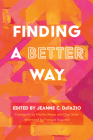 Finding a Better Way By Jeanne C. Defazio (Editor), Martha Reyes (Foreword by), Olga Soler (Foreword by) Cover Image