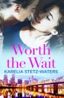 Worth the Wait (Out in Portland #3) By Karelia Stetz-Waters Cover Image