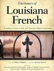 Dictionary of Louisiana French: As Spoken in Cajun, Creole, and American Indian Communities By Albert Valdman (Editor), Kevin J. Rottet (Editor), Barry Jean Ancelet (Editor) Cover Image