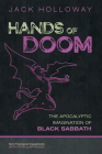Hands of Doom: The Apocalyptic Imagination of Black Sabbath By Jack Holloway Cover Image