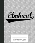 Wide Ruled Line Paper: ELMHURST Notebook By Weezag Cover Image