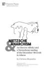 Nietzsche & Anarchism: An Elective Affinity and a Nietzschean reading of the December '08 revolt in Athens (Politics) By Christos Iliopoulos Cover Image