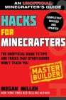 Hacks for Minecrafters: Master Builder: The Unofficial Guide to Tips and Tricks That Other Guides Won't Teach You Cover Image