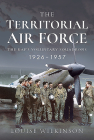 The Territorial Air Force: The Raf's Voluntary Squadrons, 1926-1957 Cover Image