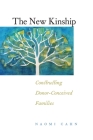 The New Kinship: Constructing Donor-Conceived Families Cover Image