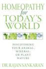 Homeopathy for Today's World: Discovering Your Animal, Mineral, or Plant Nature By Dr. Rajan Sankaran Cover Image