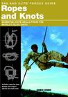 SAS and Elite Forces Guide Ropes and Knots: Essential Rope Skills from the World's Elite Units Cover Image