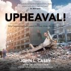 Upheaval!: Why Catastrophic Earthquakes Will Soon Strike the United States By John L. Casey Cover Image