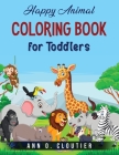 Happy Animals Coloring Book for Toddlers By Ann O Cloutier Cover Image