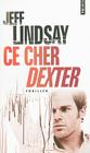 Ce Cher Dexter = Darkly Dreaming Dexter (Points (Editions Du Seuil)) By Jeff Lindsay, Sylvie Lucas (Translator) Cover Image