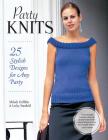 Party Knits: 25 Stylish Designs for Any Party By Melody Griffiths, Lesley Stanfield Cover Image