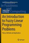 An Introduction to Fuzzy Linear Programming Problems: Theory, Methods and Applications (Studies in Fuzziness and Soft Computing #340) Cover Image