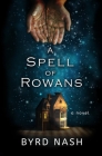 A Spell of Rowans By Byrd Nash Cover Image