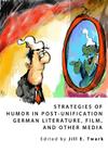 Strategies of Humor in Post-Unification German Literature, Film, and Other Media By Jill Twark (Editor) Cover Image