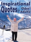 Inspirational Quotes for Older Adults By Lasting Happiness Cover Image