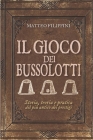 Il Gioco dei Bussolotti: Storia, teoria e pratica del più antico dei prestigi By Matteo Filippini Cover Image