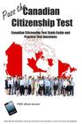 Pass the Canadian Citizenship Test! Canadian Citizenship Test Study Guide and Practice Test Questions Cover Image