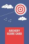 Archery Score Card: Individual Sport Archery Training Notebook; Archery For Beginners Score Logbook; Archery Fundamentals Blue Practice Lo By Aim Prints Cover Image