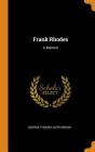 Frank Rhodes: A Memoir By George Thomas Hutchinson Cover Image