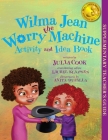Wilma Jean the Worry Machine Activity and Idea Book By Julia Cook, Anita Dufalla (Illustrator), Laurel Klaassen (Contribution by) Cover Image