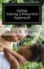 Aging: Taking a Proactive Approach By Tonya B. Hunter Cover Image