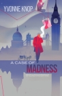A Case of Madness: (or The Curious Appearance of Holmes in the Nighttime) By Yvonne Knop Cover Image