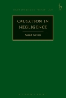 Causation in Negligence (Hart Studies in Private Law) By Sarah Green Cover Image