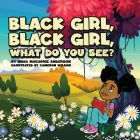 Black Girl, Black Girl, What Do You See? By India M. Anderson, Cameron Wilson (Illustrator) Cover Image