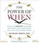 The Power of When Lib/E: Discover Your Chronotype--And the Best Time to Eat Lunch, Ask for a Raise, Have Sex, Write a Novel, Take Your Meds, an By Michael Breus (Read by), Mehmet C. Oz MD (Read by) Cover Image