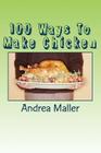 100 Ways To Make Chicken By Andrea Maller Cover Image