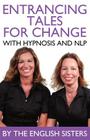 En-Trancing Tales for Change with Nlp and Hypnosis by the English Sisters By Violeta Zuggo, Jutka Zuggo Cover Image