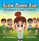 Slow Down, Sue!: A Lesson in Self-Control By Thomas Macsay, Karn Parkrada (Illustrator) Cover Image