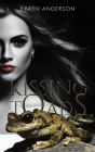 Kissing Toads By Karen Anderson Cover Image