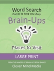 Brain-Ups Large Print Word Search: Games to Keep You Sharp: Places to Visit Cover Image