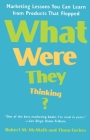 What Were They Thinking?: Marketing Lessons You Can Learn from Products That Flopped By Robert McMath Cover Image