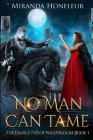 No Man Can Tame By Miranda Honfleur Cover Image