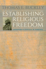 Establishing Religious Freedom: Jefferson's Statute in Virginia By Thomas E. Buckley Cover Image