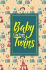 Baby Log Book for Twins: Daily Sheets For Daycare, Nanny, Track and Monitor Your Newborn Baby's Schedule, Cute Circus Cover, 6 x 9 By Rogue Plus Publishing Cover Image