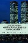 Unscientific America: 9/11, Harris and Chomsky By Anab Whitehouse Cover Image