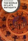 The World of Late Antiquity (Library of World Civilization) By Peter Brown, Geoffrey Barraclough (General editor) Cover Image