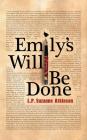 Emily's Will Be Done By L. P. Suzanne Atkinson Cover Image